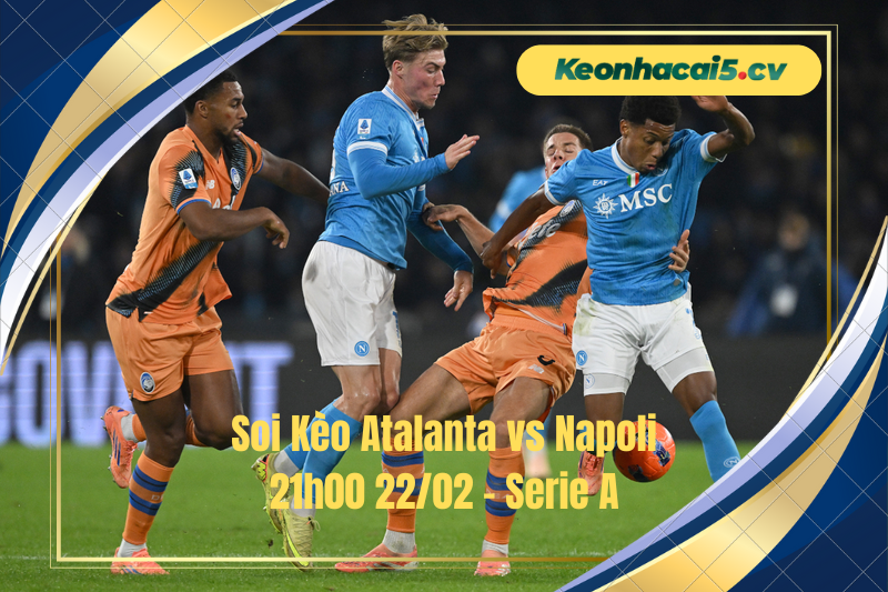 Đội hình dự kiến trước trận Atalanta vs Napoli