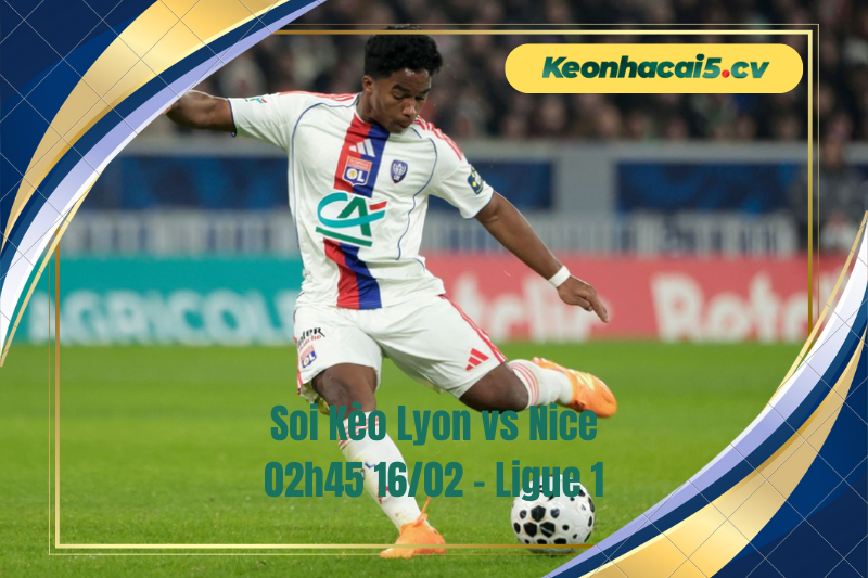 Đội hình dự kiến trước trận Lyon vs Nice